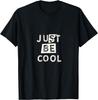 Just Be Cool T-Shirt with Saying Shirt, Funny T-Shirt Print T-Shirt