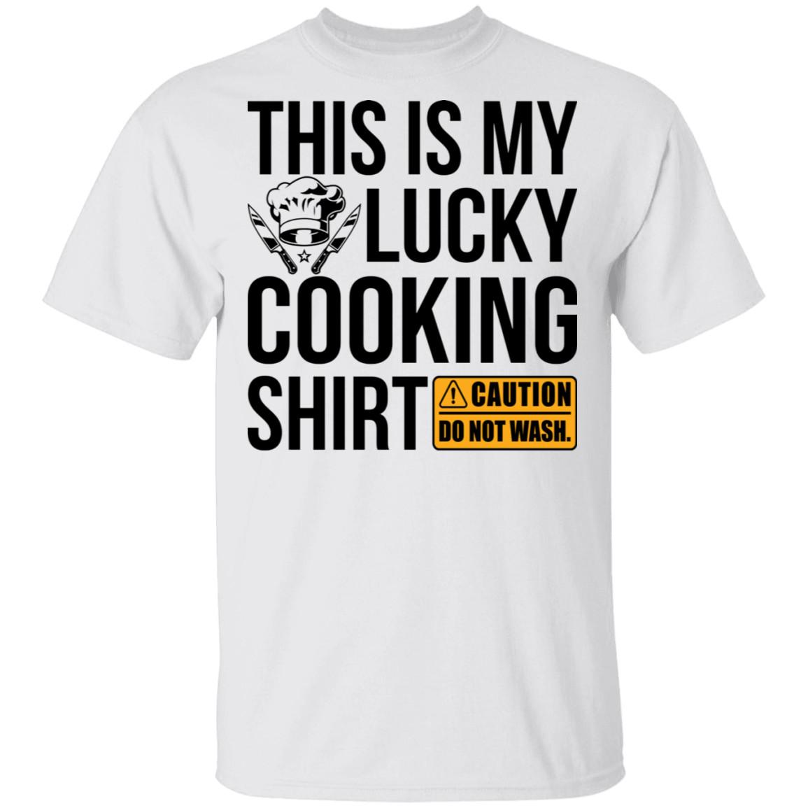 This Is My Lucky Cooking Shirt DO NOT WASH T-Shirt XXXL