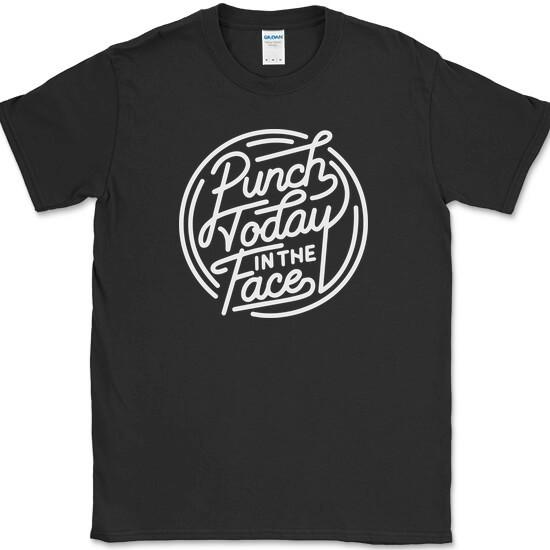 PUNCH TODAY IN THE FACE T-Shirt Funny Motivational Humor Novelty Tee
