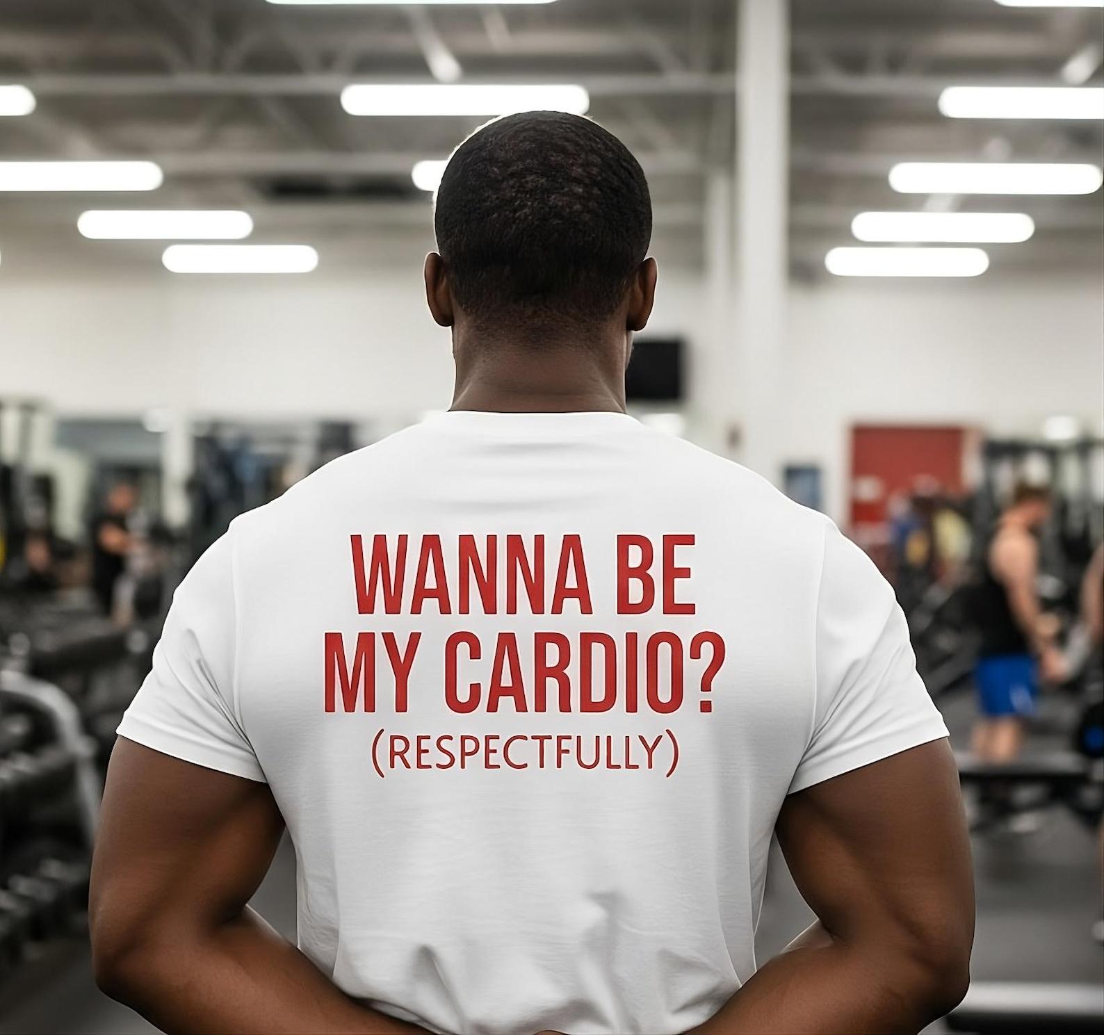 Funny WorkouT shirt | Wanna be my Cardio? S