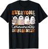 Everyone Communicates Differently Halloween SLP Sped Teacher Gift Unisex T-Shirt