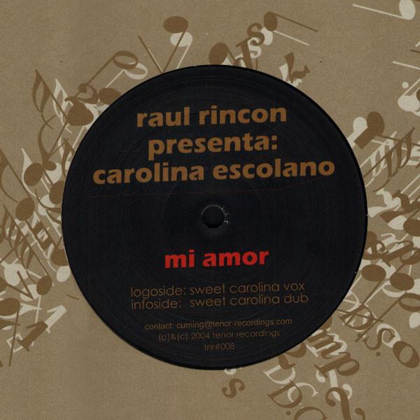 

12inch Record RAUL RINCON PRESENTA: CAROLINA ESCO - Mi Amor TNR008 Tenor Recording 2004 Germany Dance & Electronica Used