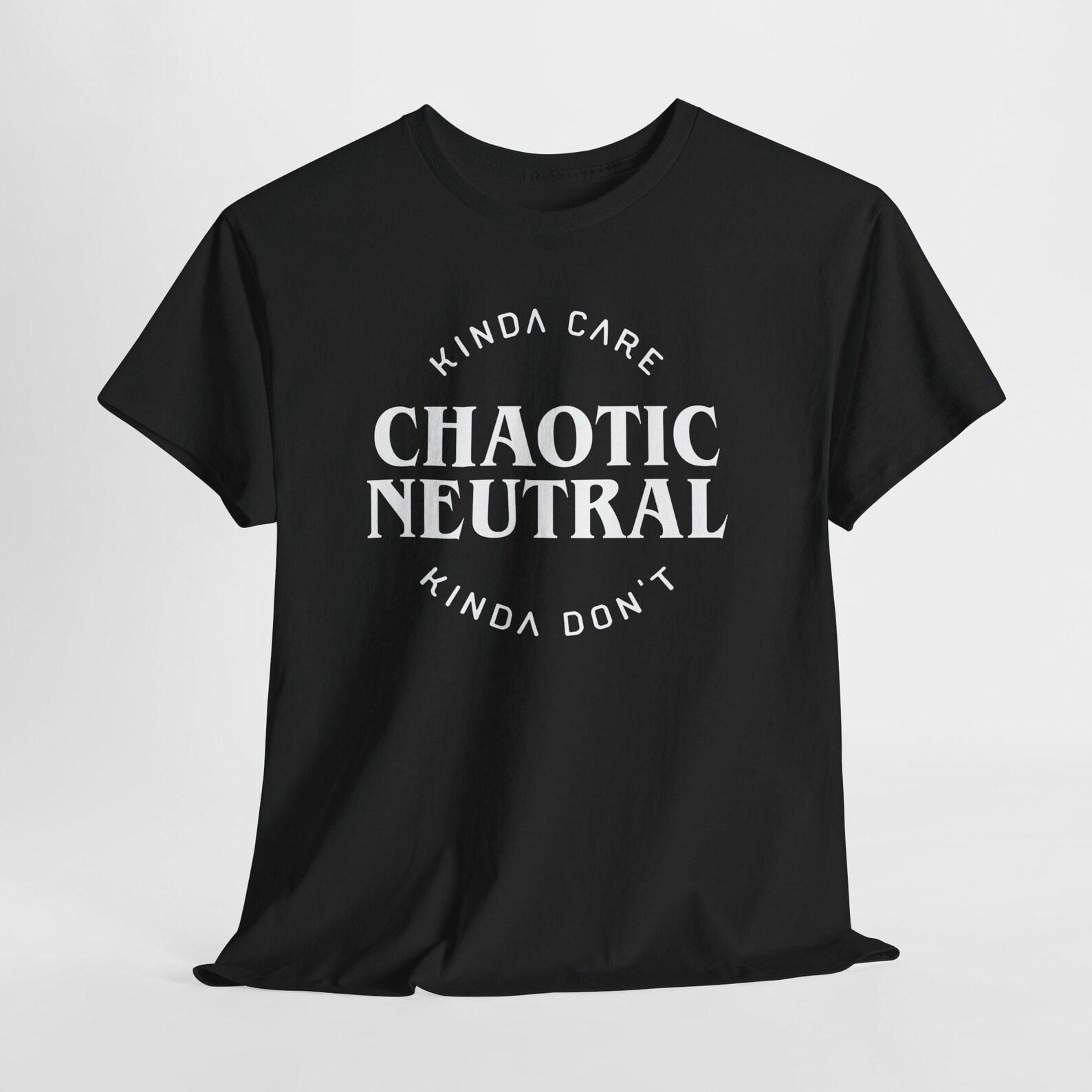Chaotic Neutral Slogan T-Shirt: Kinda Care Kinda Don t Tee 2XL