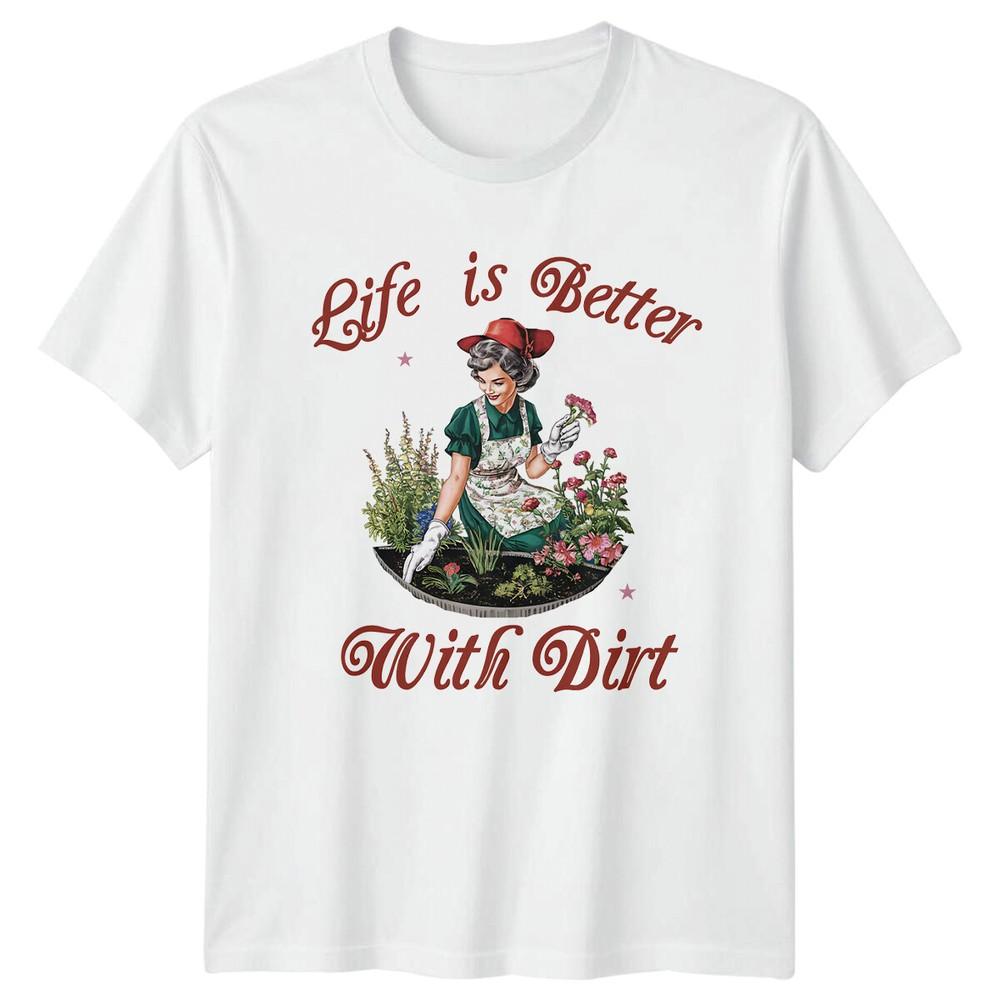 Life Is Better With Dirt Gardening Retro Style Hobbyist Adult TShirt S