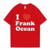 I Love Frank T-shirts Men Women Blond Trend Tshirt Ocean Fashion Oversized T Shirt Rapper Short Sleeve