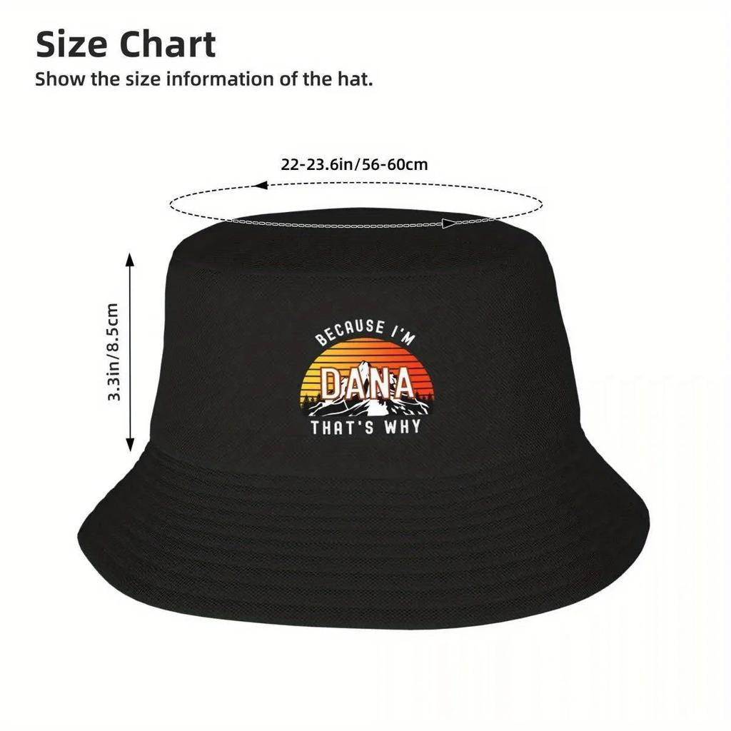Because I'm Dana, that's why - Custom Name Bucket Hat Ball Cap New Hat Women's Beach Visor Men's