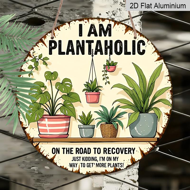 2D Flat - Decor Plaques - a Humorous Gift for Plant Enthusiasts - "I Am a Plant Addict, on The Road to Recovery" Aluminum Round Wall Decor - Perfect