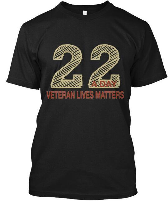 

22 A Day Veteran Lives Matter - Matters T-Shirt Made in the USA Size S to 5XL 4XL