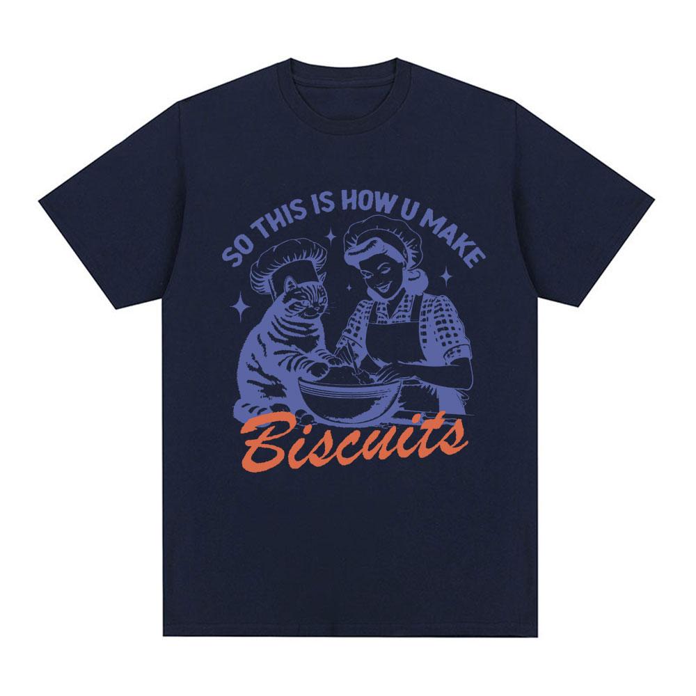 So This Is How U Make Biscuits T Shirt Funny Cat Baking Meme T-shirts Summer 100% Cotton Casual Oversized Short Sleeve T Shirts