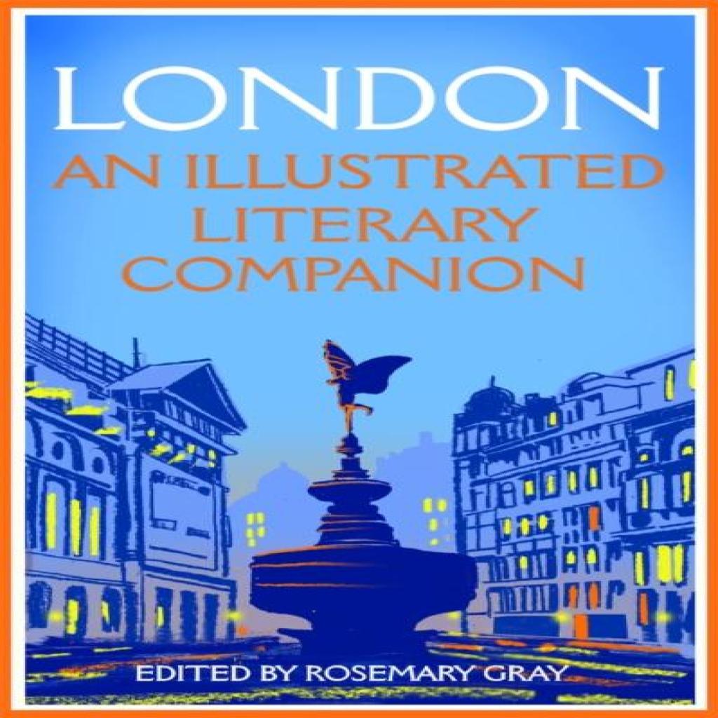 London An Illustrated Literary Companion by Rosemary Gray Paperback Book 9781035031689