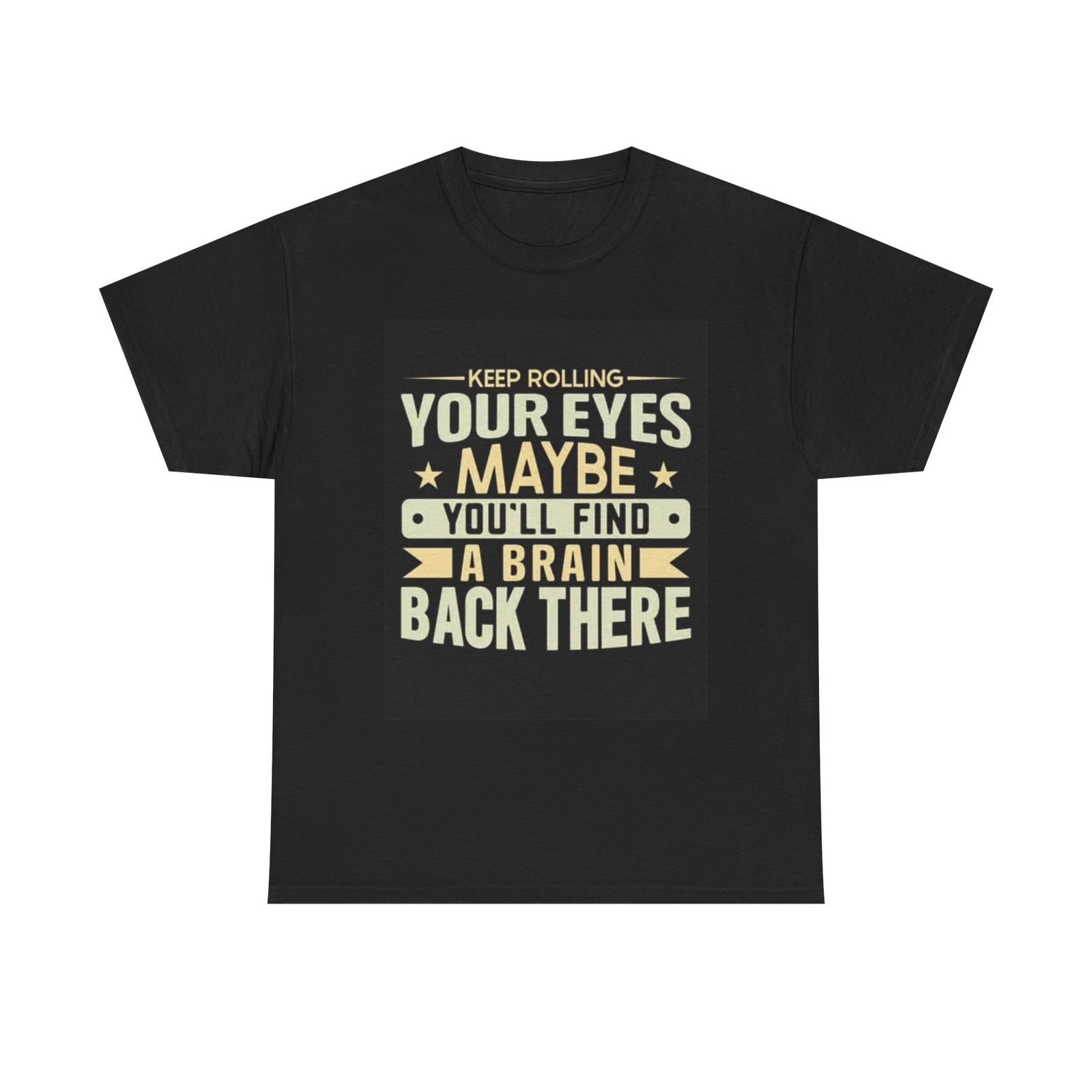 Keep Rolling Your Eyes Graphic T Shirt Funny Jokes Unisex Heavy Cotton Tee S