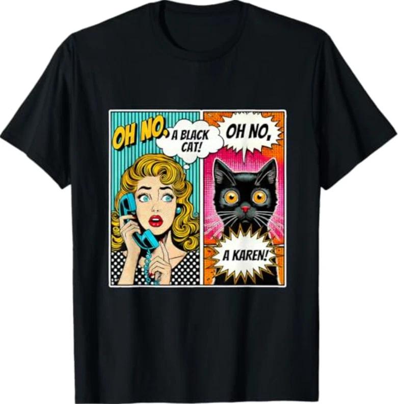 Oh No a Black Cat & Karen Funny Comic Cat Lovers Tee Design T-Shirt XL