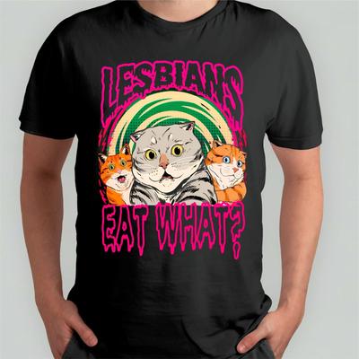 Lesbians Eat What Cats Funny Graphic T-Shirt, Cat Lover Offensive Rude Gift Top