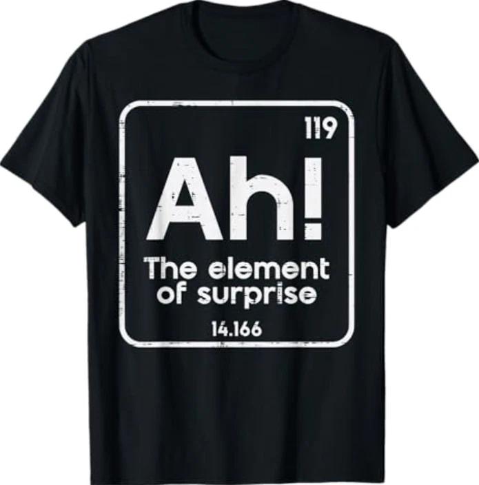 Ah The Element of Surprise Funny Saying Meme T-Shirt XL