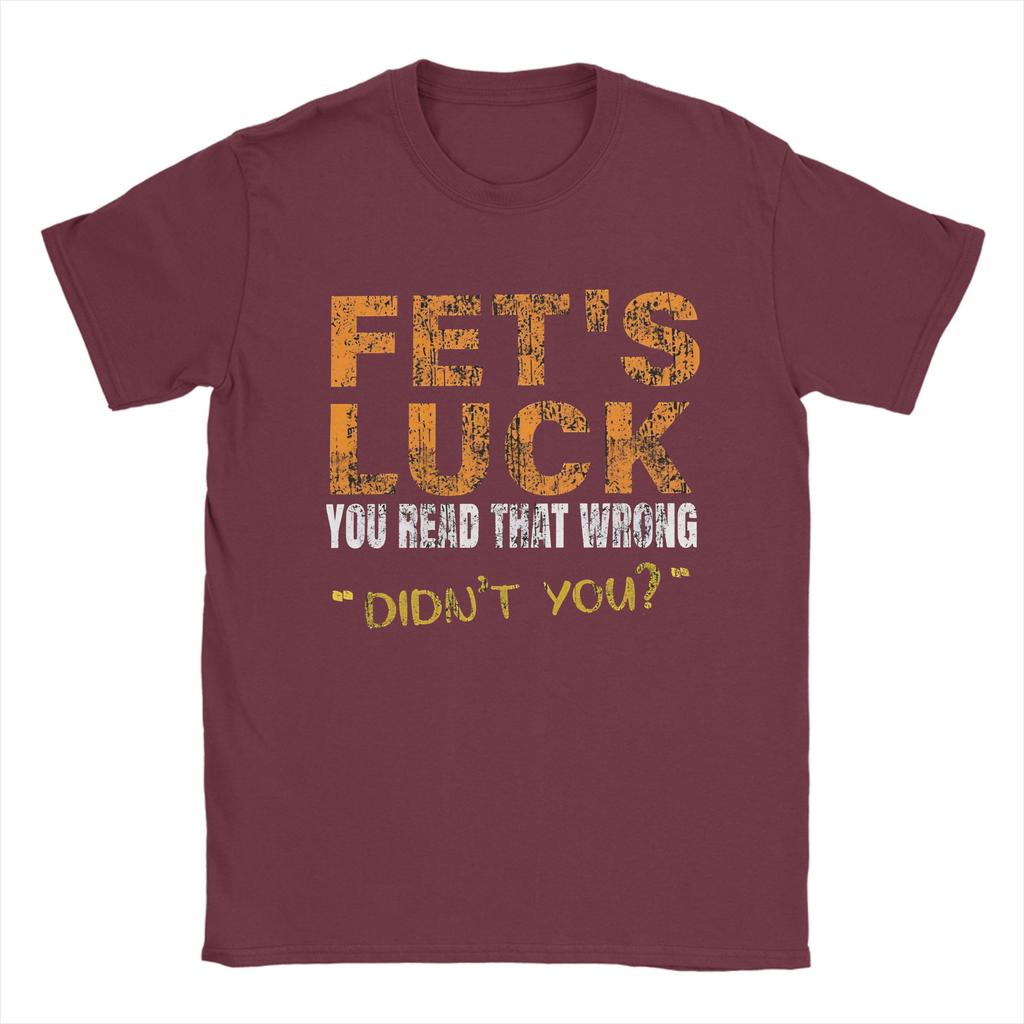 FetS Luck Read That Wrong DidnT You Unisexs T Shirt Crazy Tee Shirt Short Sleeve O Neck TShirt Cotton XL XL Clothing