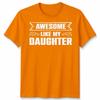 Awesome Like My Daughter Unisex T Shirt Funny Daughter Gift Tee Fathers Day Top