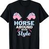 Life Is Better With Horses Riding Cute Horse S Wounisex T-Shirt