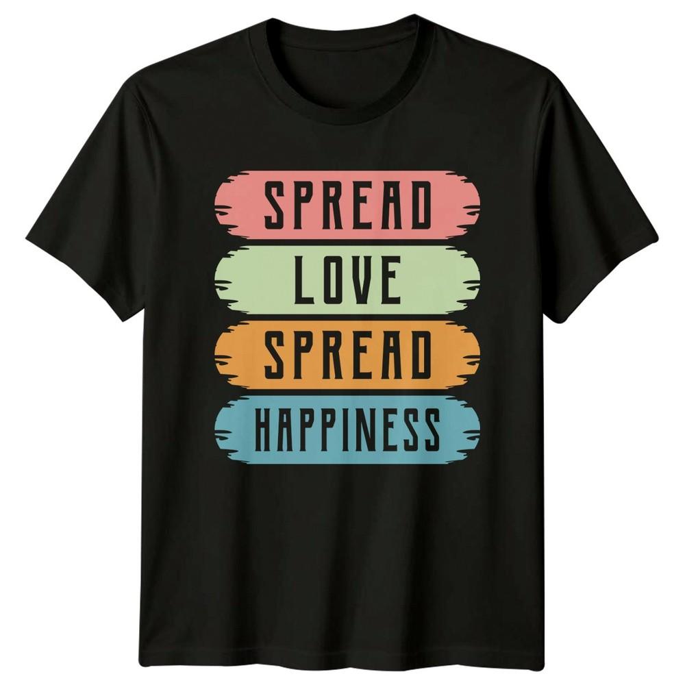 Spread Love Spread Happiness TShirt Motivational Kindness Gift For Him And Her