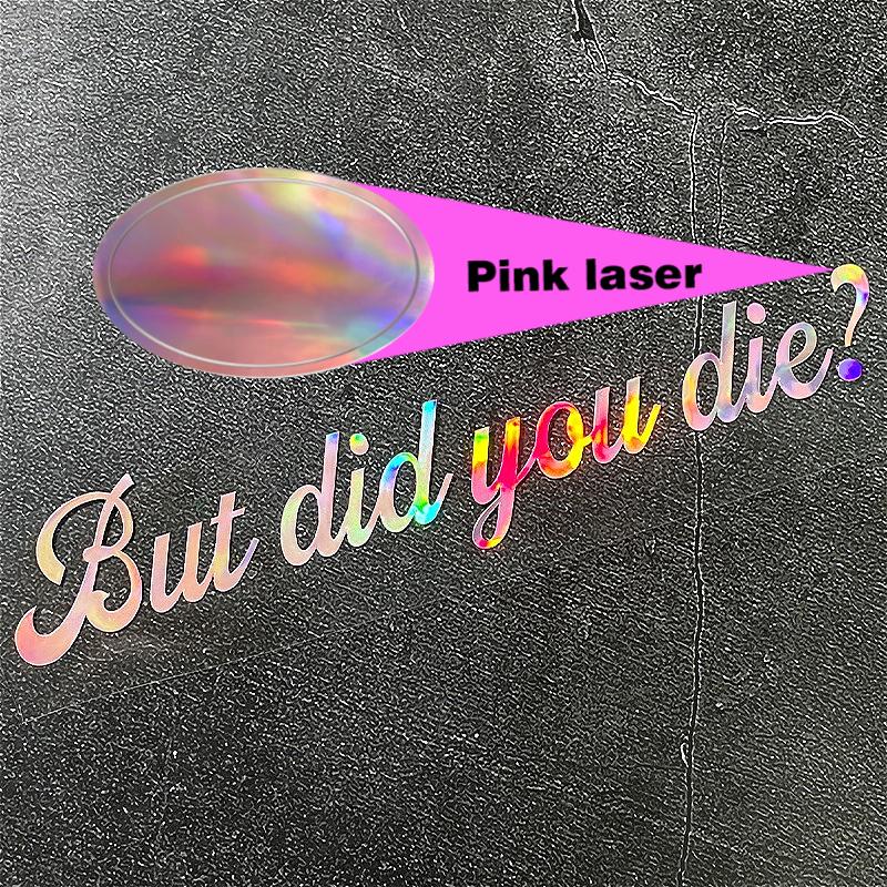 1pc But Did You Die Laser Motorcycle Sticker Waterproof for Motorbike Fuel Tank Helmet Car Window Bicycle Universal Vinyl Decals