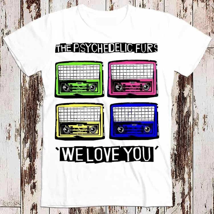The Psychedelic Furs We Love You Radio Colors T Shirt 8657 2XL