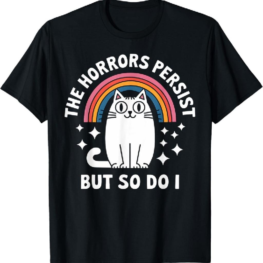Cat Rainbow The Horrors Persist But So Do I Funny Gift T-Shirt