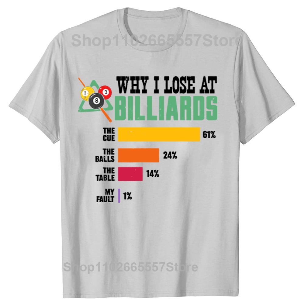 Why I Lose At Billiards Pool Player Sport Snooker Funny Design Unisex T-Shirt Streetwear Outdoor Clothing Short-sleev Summer Tee