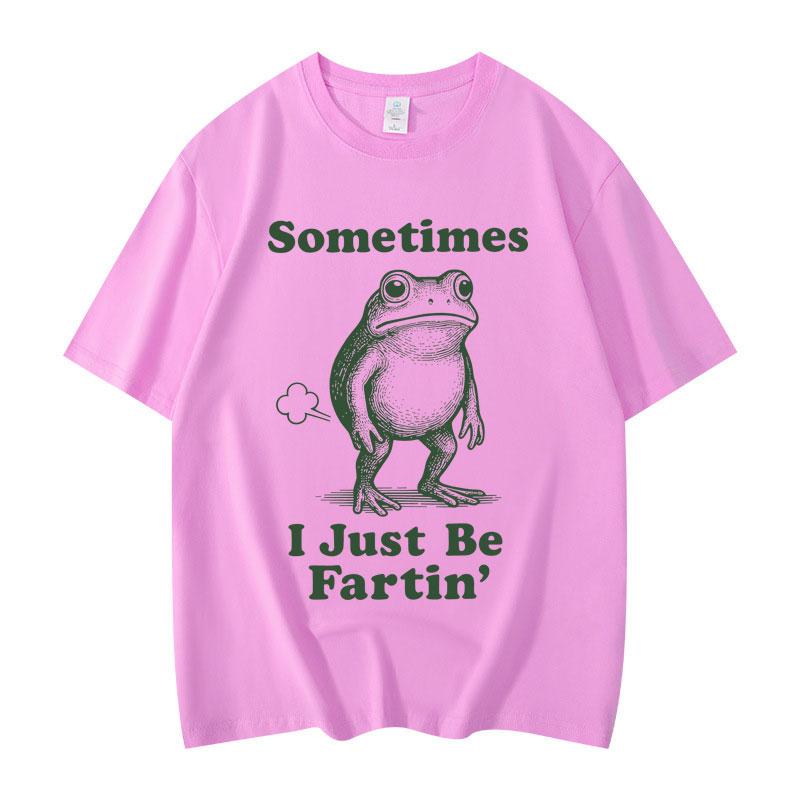 Sometimes I Just Be Fartin Frog Funny Meme Graphic T Shirts Fashion Vintage Short Sleeve Tshirt Unisex Casual Cotton Tshirts