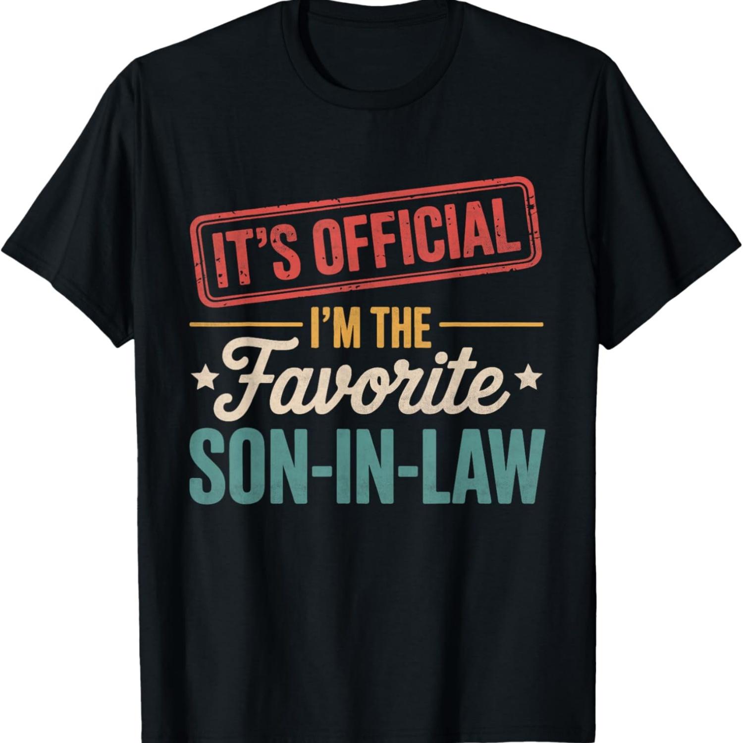 It s Official I m The Favorite Son In Law Mens Fathers Day T-Shirt S