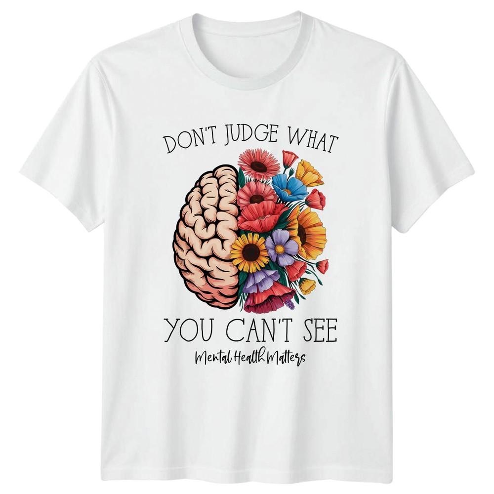 Dont Judge What You Cant Unisexs TShirt Psychology Unisextal Health Awareness S