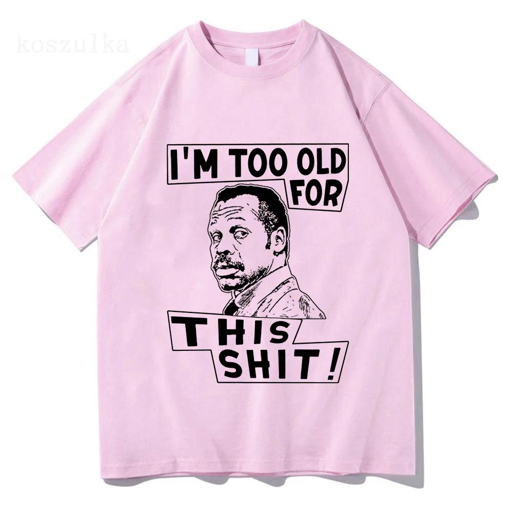 Im Too Old for This Shit Lethal Weapon T Shirt Men/Women Harajuku Graphic T-Shirt High Quality Aesthetic Vintage Cotton Shirts