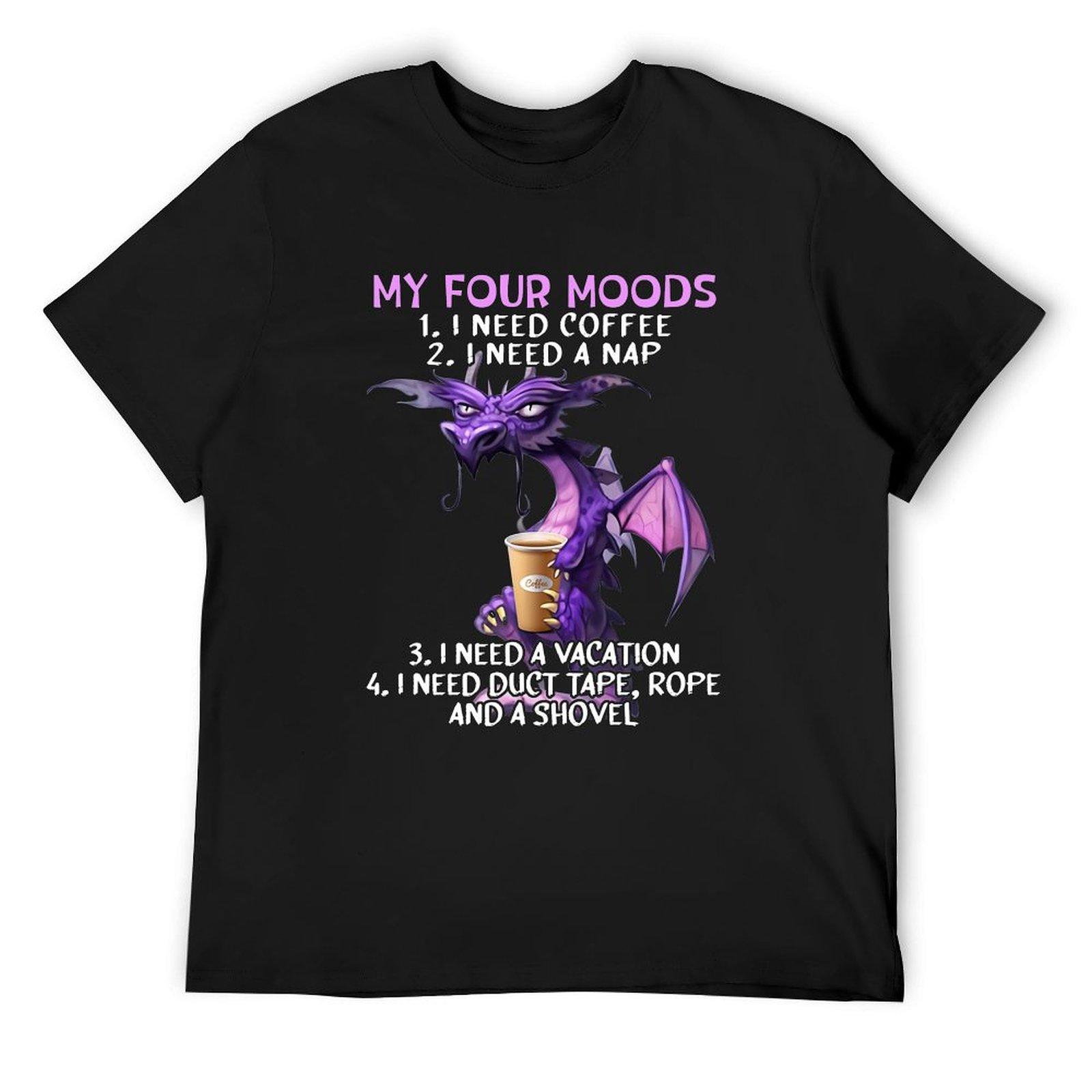 

My four moods I need coffee i a nap a vacation duct tape rope and a shovel T-Shirt sublime Blouse mens t shirts 4XL