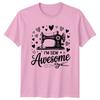 Im Sew Awesome Unisexs TShirt Quilting Sewing Crafting Birthday