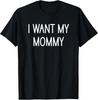 Ich will meine Mama, Lustig, Witze, Sarkastische Sprüche T-Shirt Unisex T-Shirt