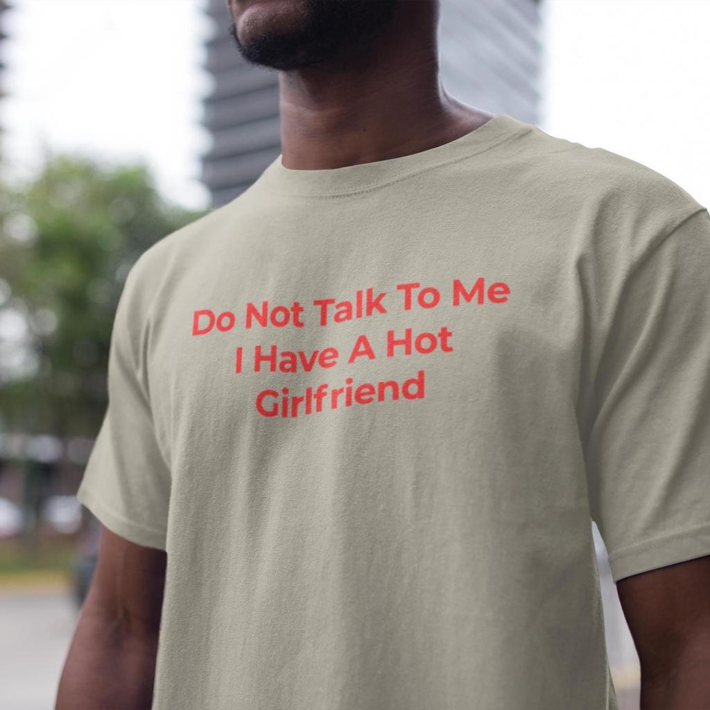 Funny Hot Girlfriend Graphic Tee, Dark Humor Gift for Boyfriend Anniversary Present