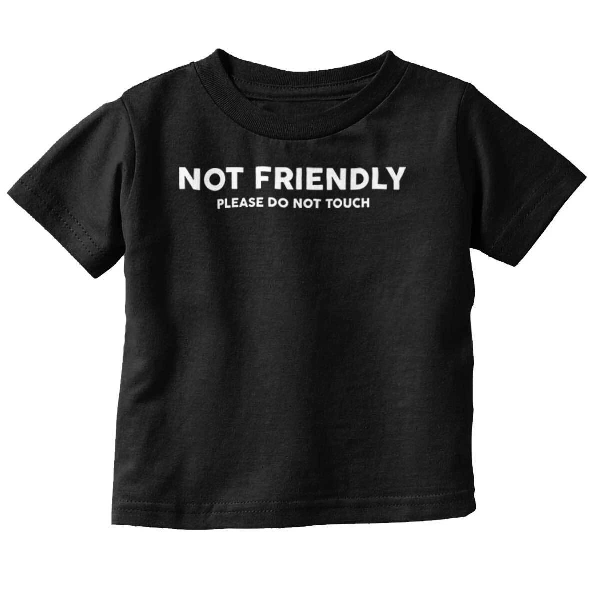 Funny Not Friendly Please Do Not Touch Joke Toddler Boy Girl Youth T Shirt Tee S