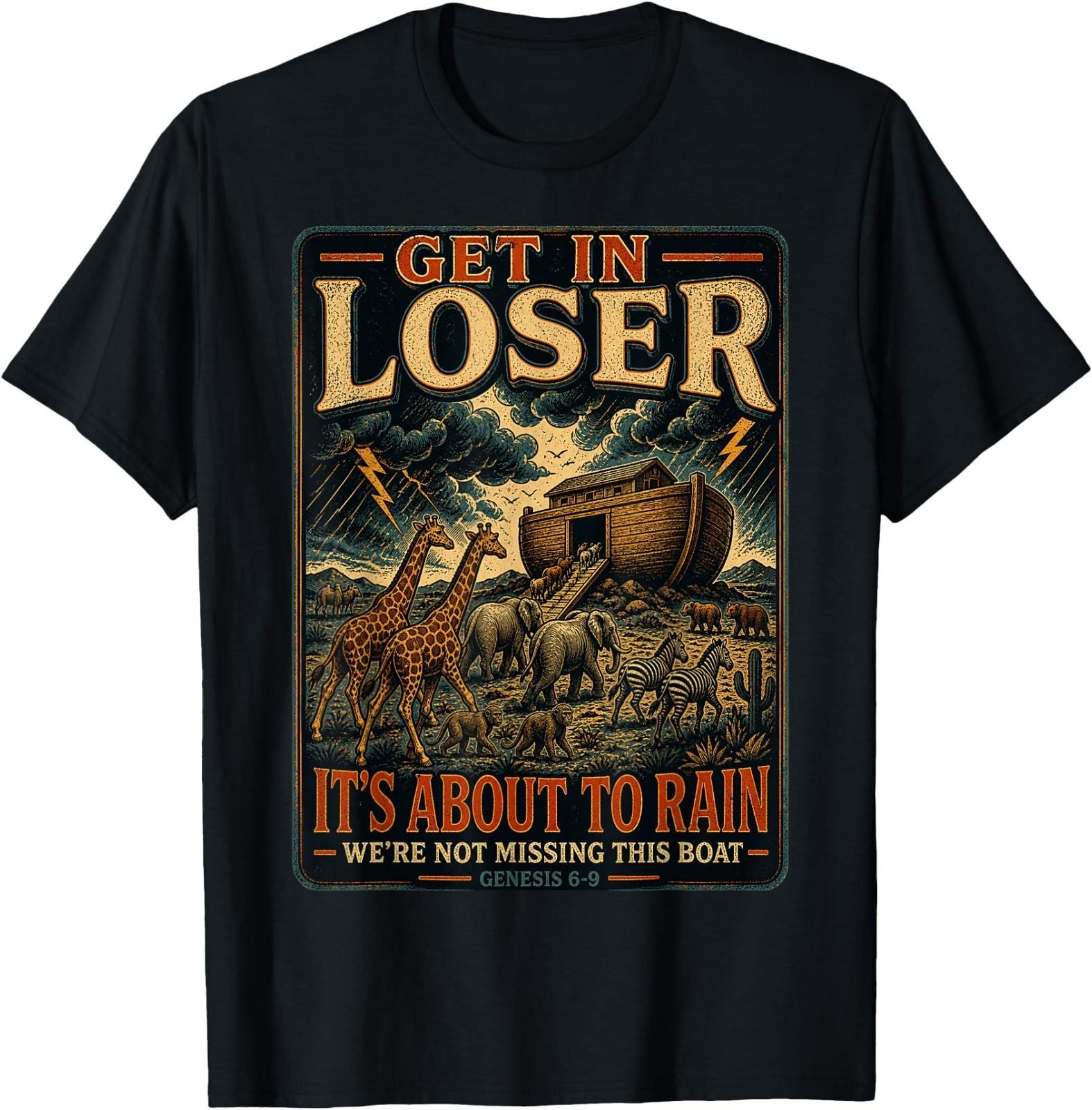 Get in Loser It’s About to Rain Noah Ark Animal Design T-Shirt S