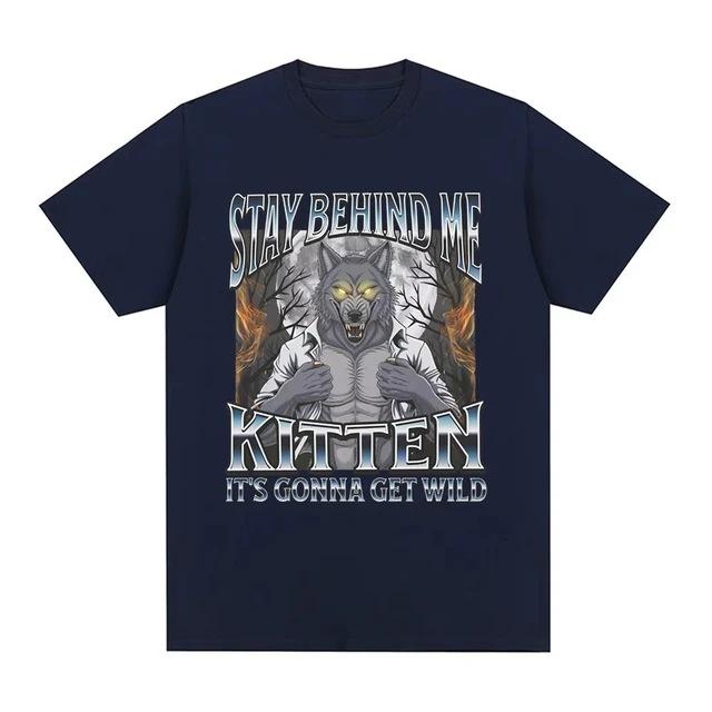 Go Away Kitten I Dont Want You To See Me Like This Growls Shirt Funny Wolf Lover T Animal Humor Sarcastic Quote Meme Tops