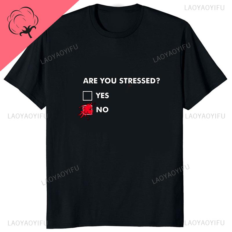 Are You Stressed Printed Funny Letter Graphic Man Tshirt Cotton Casual Fashion Loose Soft Hip Hop Women Tshirt Streetwear Tees