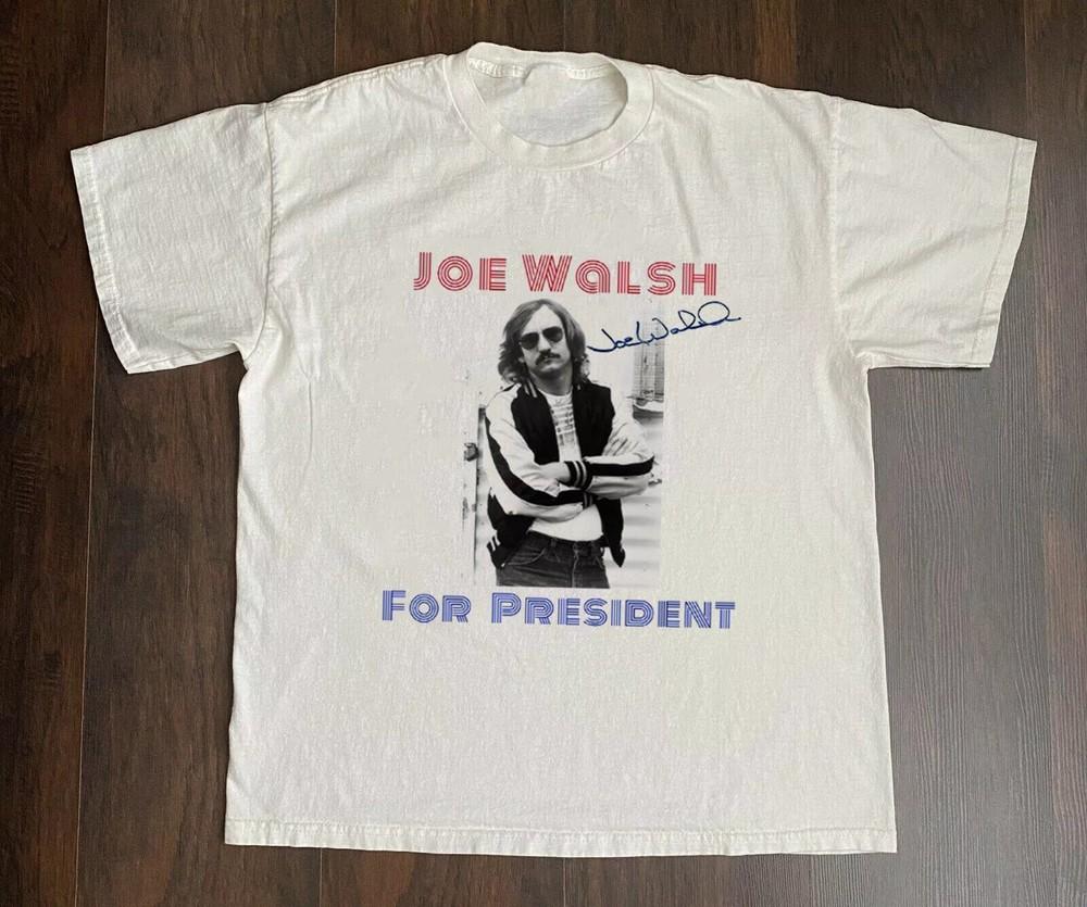 Vintage Joe Walsh For President Shirt Unisex S to 5XL  SG455 Unisex T-Shirt XXXXL