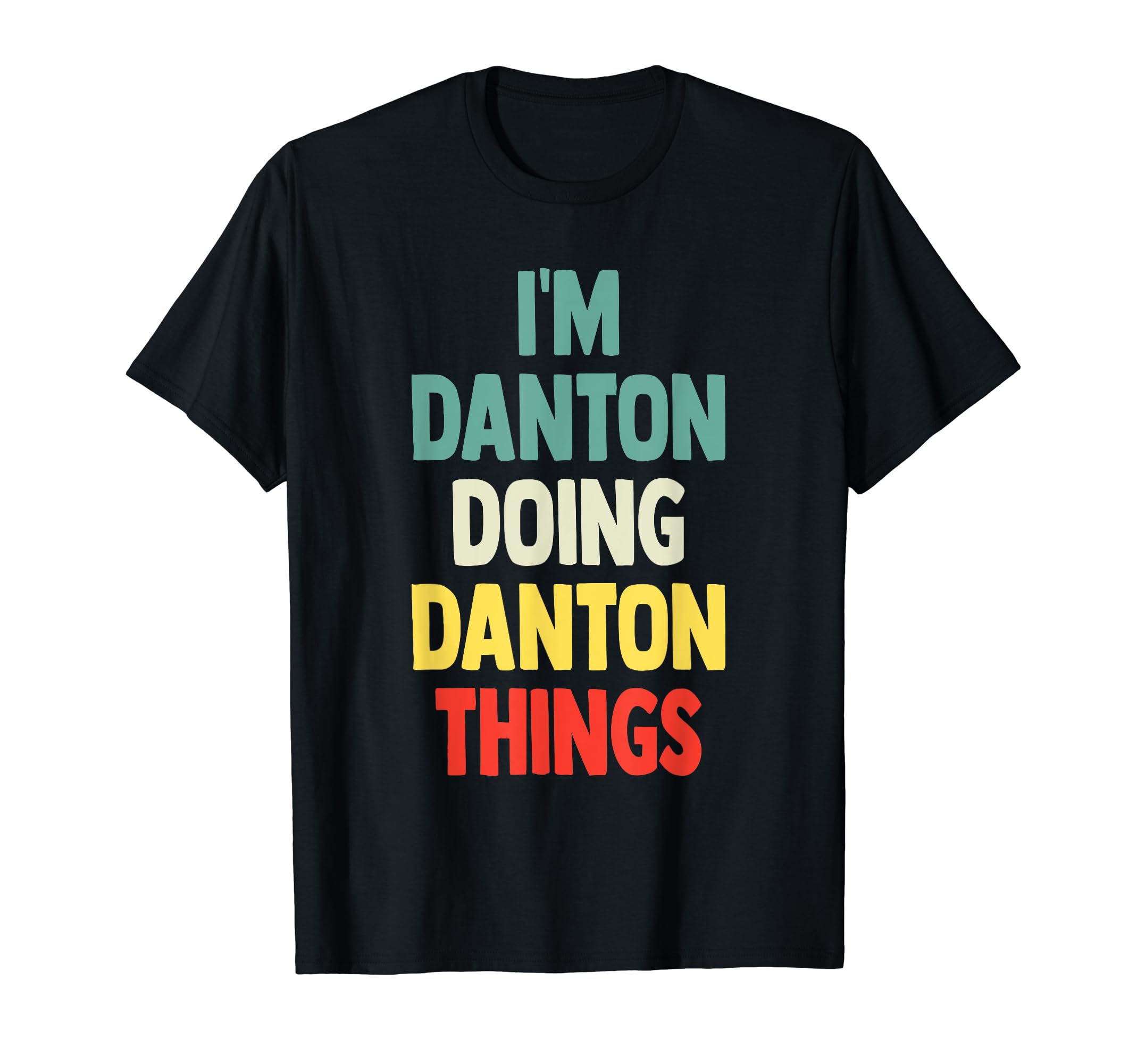 

Danton Doing Danton Things Fun Personalized Danton I M T-Shirt чёрный