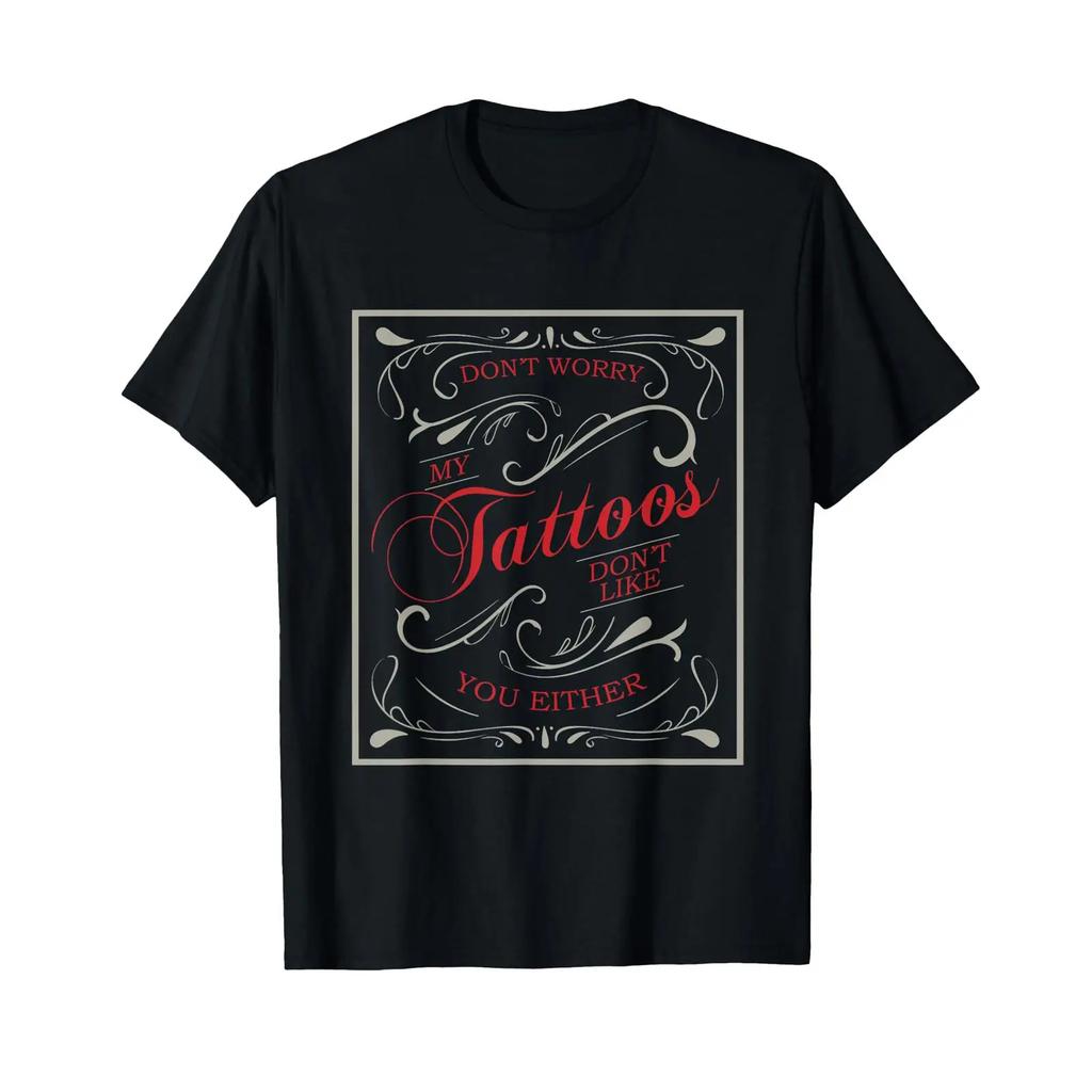 Dont Worry My Tattoos Like You Eeither Tattoo T Shirt Black Vintage Soft Graphic Top For Everyday Wear Slightly