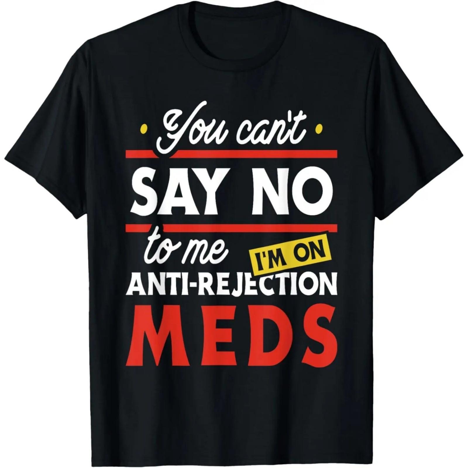 

Anti-Rejection Meds - Organ Transplant Kidney Liver Surgery T-Shirt XXXXXL різнокольоровий