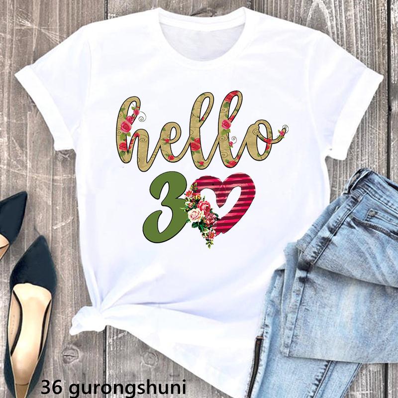 Hello 30 Fabulous Letter Print Tshirt Unisexs Clothing 30th Birthday Gift T Shirt Femme Flowers Rose Tshirt Female Streetwear