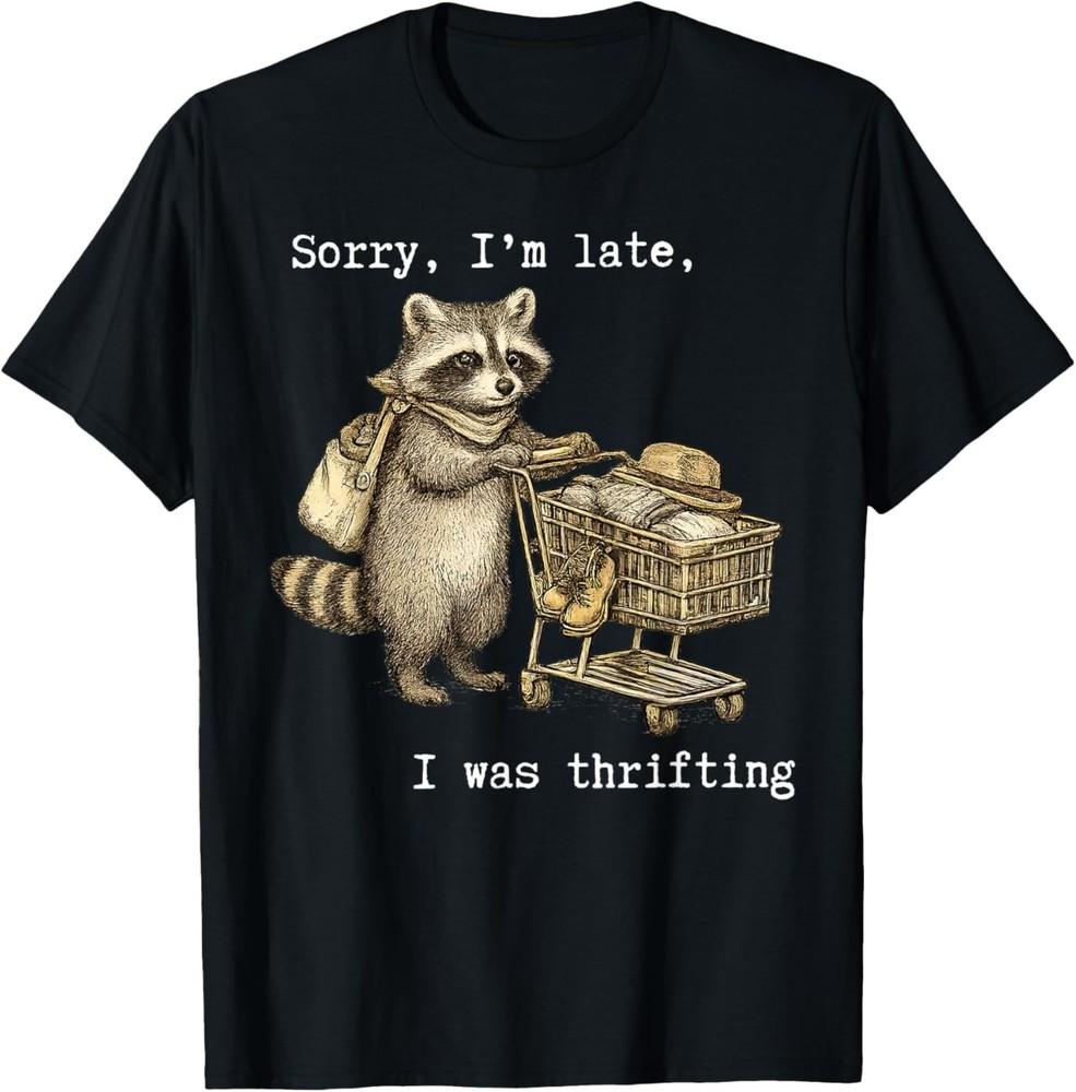 Sorry I'm Late I Was Thrifting Vintage Raccoon Shopping Unisex T‑Shirt