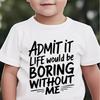 Boys' "ADMIT IT LIFE WOULD BE BORING WITHOUT ME" Fun Letter Print Fashion Casual Crew Neck T-Shirt