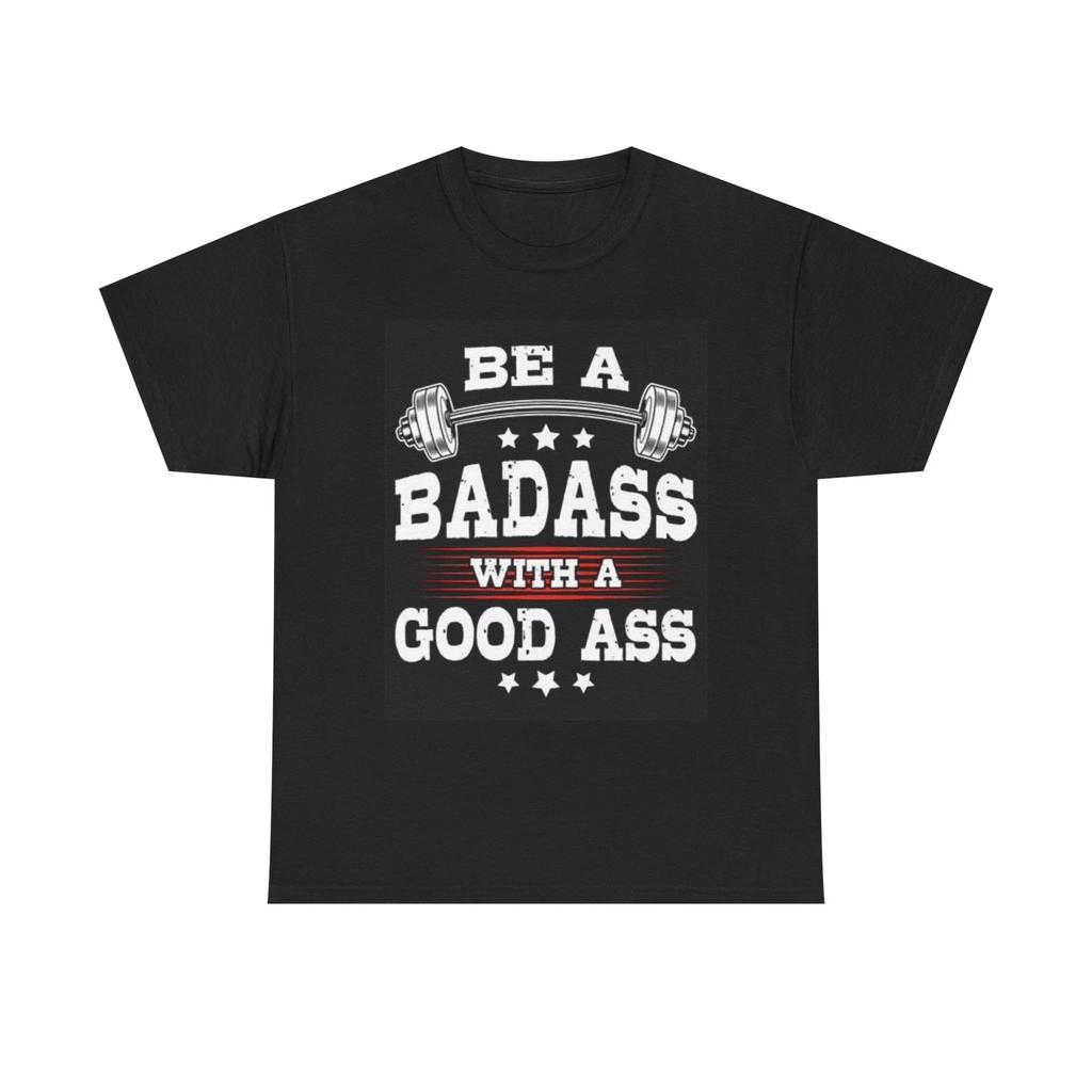 Men's and Women's T-shirts Be A Badass Lifting