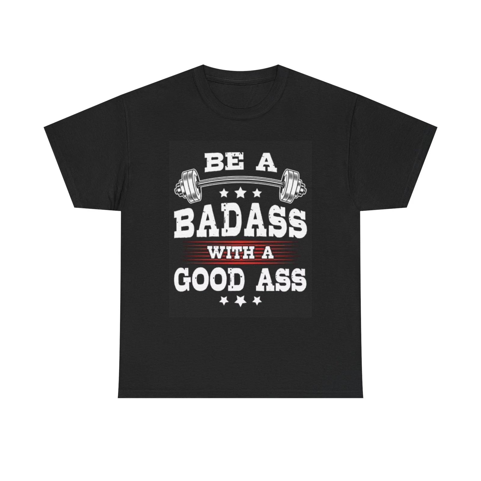 Men s and Women s T-shirts Be A Badass Lifting XS