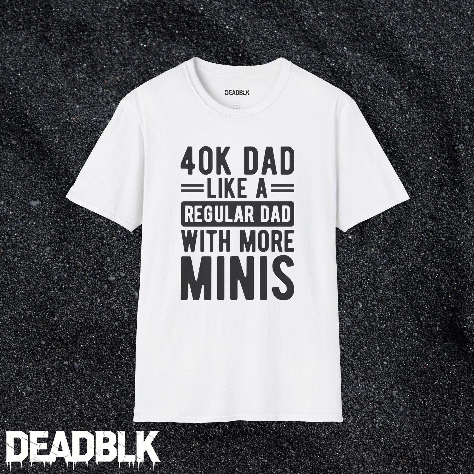 40K Dad Like A Regular Dad With More Minis T-Shirt Gamer Dad Shirt 3XL