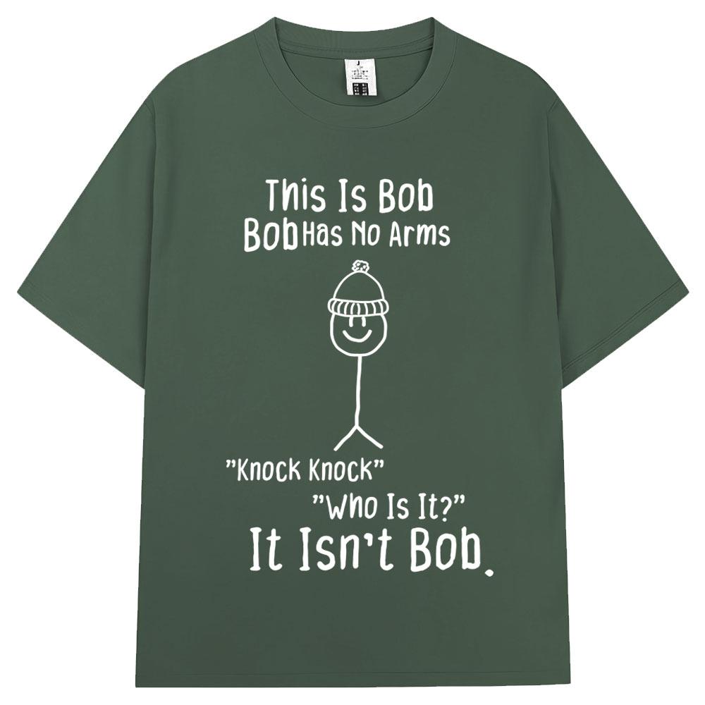 Funny This Is Bob No Arms Print T Shirt Humor Joke Fashion Creativity Tshirts Oversized Cotton Casual ONeck Tshirt Streetwear