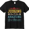Casual Summer For Her Tshirt Not Judging But I Am Analyzing Your Behavior Short Sleeve Soft ONeck Tshirt Cotton Men Top Tees